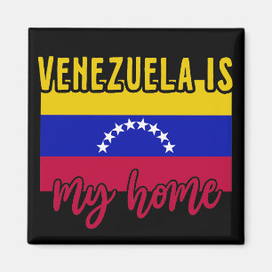 Venezuela Is my Home Flag  Magnet