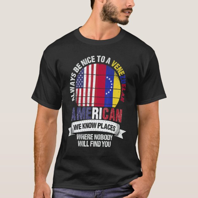 Venezuelan American We know Places where Venezuela T-Shirt (Front)