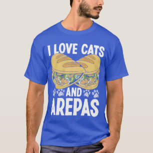 Venezuelan Food Cat Owner Arepas Lover Colombian f T-Shirt