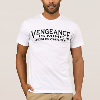 VENGEANCE IS MINE T-Shirt