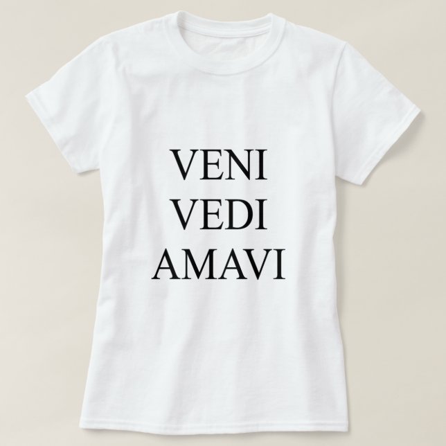 Veni Vidi Amavi T-Shirt (Design Front)