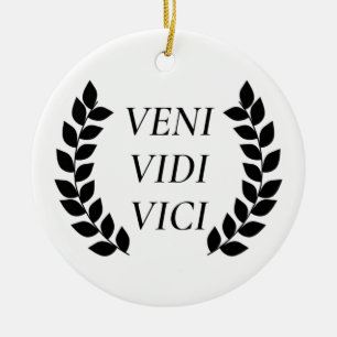 Veni Vidi Vici Ceramic Ornament