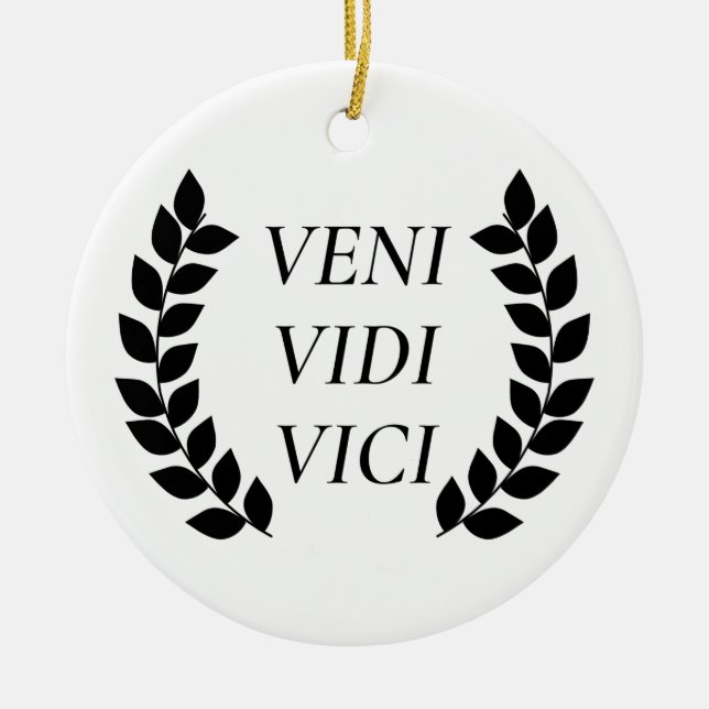 Veni Vidi Vici Ceramic Ornament (Front)