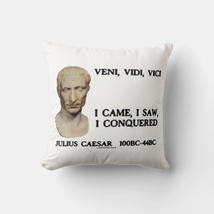 Veni, Vidi, Vici I Came I Saw I Conquered Caesar Cushion