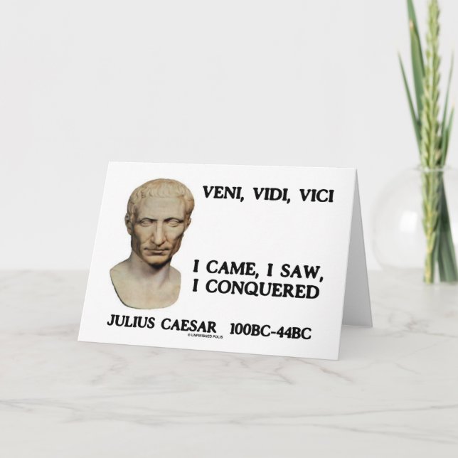 Veni, Vidi, Vici - I Came, I Saw, I Conquered Card (Front)