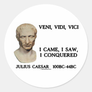 Veni, Vidi, Vici - I Came, I Saw, I Conquered Classic Round Sticker