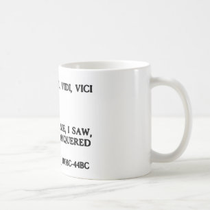 Veni, Vidi, Vici - I Came, I Saw, I Conquered Coffee Mug