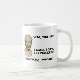 Veni, Vidi, Vici - I Came, I Saw, I Conquered Coffee Mug