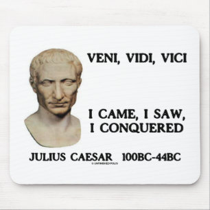 Veni, Vidi, Vici - I Came, I Saw, I Conquered Mouse Pad
