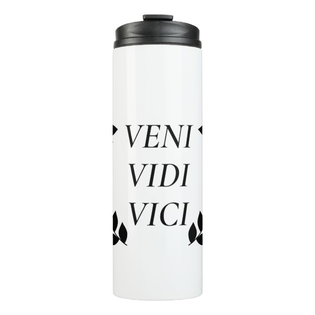 Veni Vidi Vici I Came I Saw I Conquered Thermal Tumbler (Front)