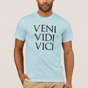Veni Vidi Vici T-Shirt