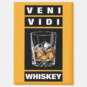 Veni Vidi Whiskey Funny Quote For Whiskey Lovers Magnet