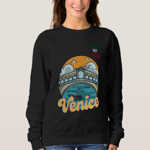 Venice Italy My Love Green White Red Italy Flag Me Sweatshirt