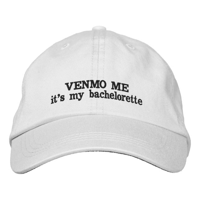 VENMO ME, IT'S MY BACHELORETTE EMBROIDERED HAT (Front)