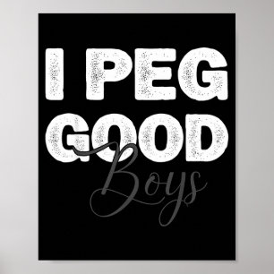 Ventage i peg good boys funny for men women poster