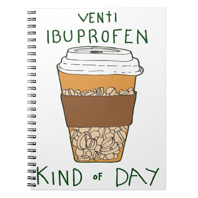 Venti Ibuprofen Kind of Day Notebook (Front)