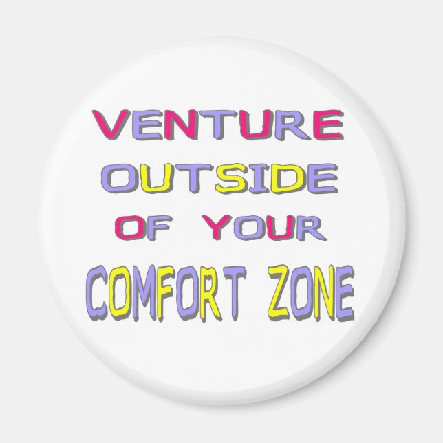 Venture Outside Your Comfort Zone (White) Magnet (Front)
