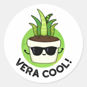 Vera Cool Funny Aloe Vera Pun  Classic Round Sticker