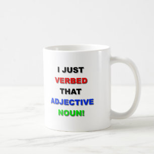 Verb the Noun Funny Mug