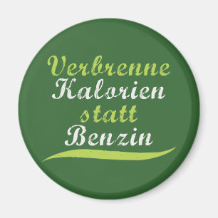 Verbrenne Kalorien statt Benzin Magnet