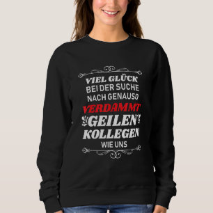Verdammt geile Ex Kollegen Farewell Jobwechsel Sweatshirt