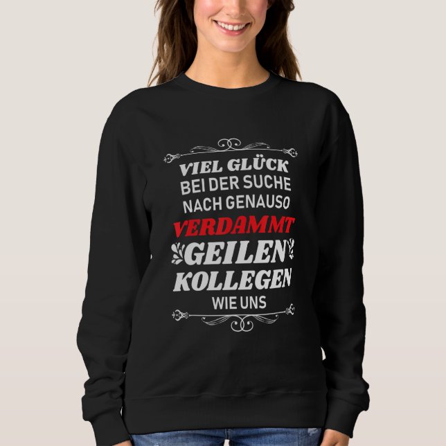 Verdammt geile Ex Kollegen Farewell Jobwechsel Sweatshirt (Front)