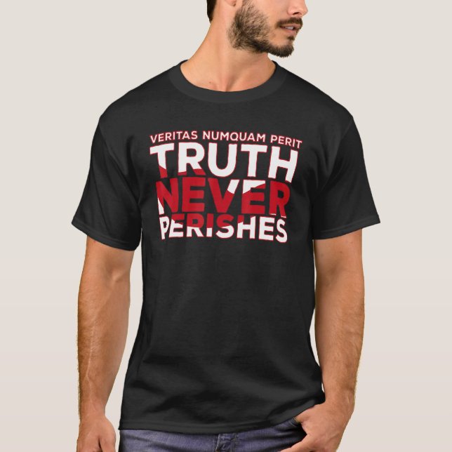 Veritas Numquam Perit  Truth Never Perishes Fot Me T-Shirt (Front)
