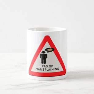 verkeersbord - Pas op Mansplaining.  Coffee Mug