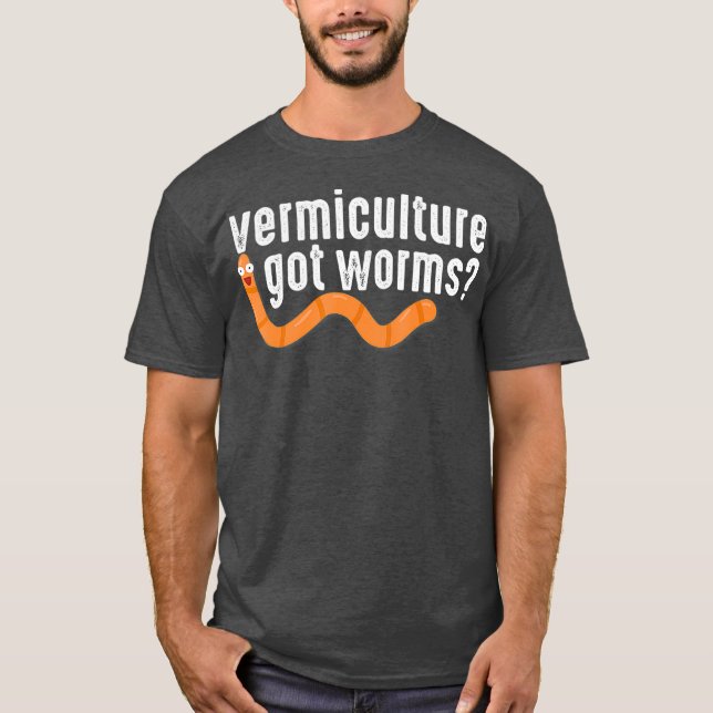 Vermicompost Vermiculture Got Worms Gardener T-Shirt (Front)