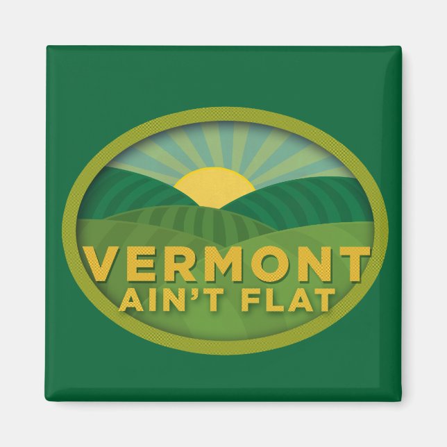Vermont Ain't Flat Magnet (Front)