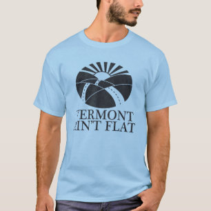Vermont Ain't Flat T-Shirt