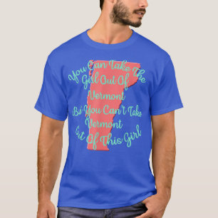 Vermont Girl for a Daughter Wife Mum Sister Girlfr T-Shirt