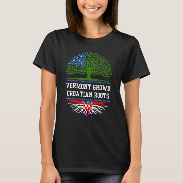 Vermont Grown With Croatian Roots  Croatia T-Shirt (Front)