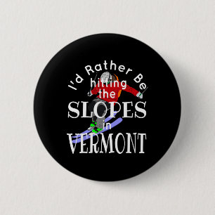 Vermont I'd Rather Be Hitting The Slopes Funny Ski 6 Cm Round Badge