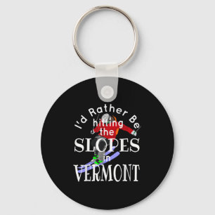 Vermont Id Rather Be Hitting The Slopes Funny Skii Key Ring