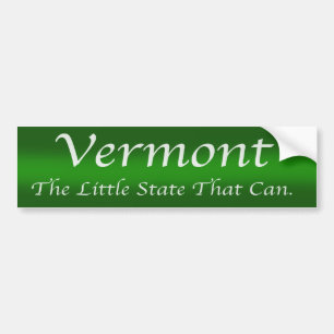 Vermont. The little state that can. Bumper Sticker