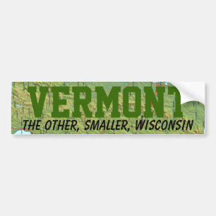 Vermont: The Other Smaller Wisconsin Bumper Sticker