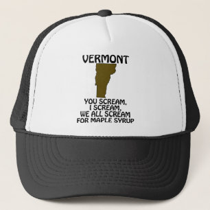 Vermont - You Scream, I Scream for Maple Syrup Trucker Hat