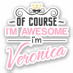 Veronica Of Course I'm Awesome