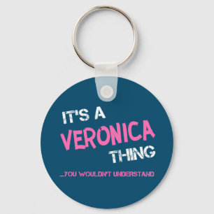 Veronica thing you wouldn't understand name key ring