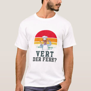 Vert Der Ferk cook Swedish Chef Funny saying T-Shirt