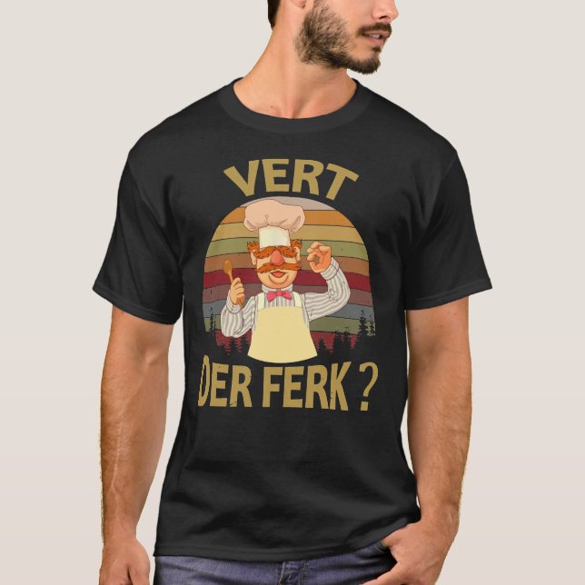 Vert Der Ferk  cook Swedish Chef Funny tshirt  201 (Front)