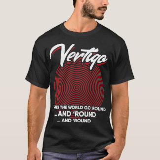 Vertigo Makes the World Go Round T-Shirt