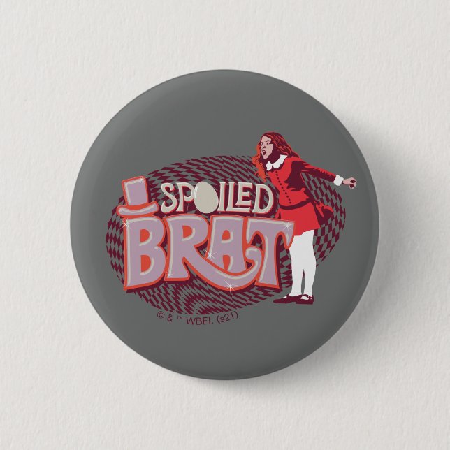 Veruca Salt - Spoiled Brat 6 Cm Round Badge (Front)