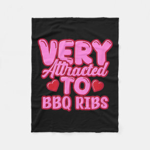 Very Attracted To Bbq Ribs Funny Food Quote Fleece Blanket