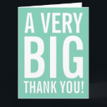 Very big oversized mint Thank You greeting cards<br><div class="desc">Very big oversized mint green Thank You greeting cards. Enormous oversize card for thanking friends, family, coach, mom, dad, music teacher, school teacher, nurse, boss, employee etc. XL Extra Large design with modern style big letter typography and bright color in the background. Customizable thanks message and background color. Also nice...</div>