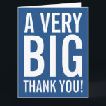 Very big oversized Thank You greeting cards<br><div class="desc">Very big oversized Thank You greeting cards. Enormous oversize card for thanking friends, family, coach, mum, dad, teacher, nurse, boss, employee etc. XL Extra Large design with modern big letter typography and bright colour in the background. Customisable thanks message and background colour. ie blue. Also nice for wedding, bridal shower...</div>