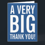 Very big oversized Thank You greeting cards<br><div class="desc">Very big oversized Thank You greeting cards. Enormous oversize card for thanking friends, family, coach, mum, dad, teacher, nurse, boss, employee etc. XL Extra Large design with modern big letter typography and bright colour in the background. Customisable thanks message and background colour. ie blue. Also nice for wedding, bridal shower...</div>