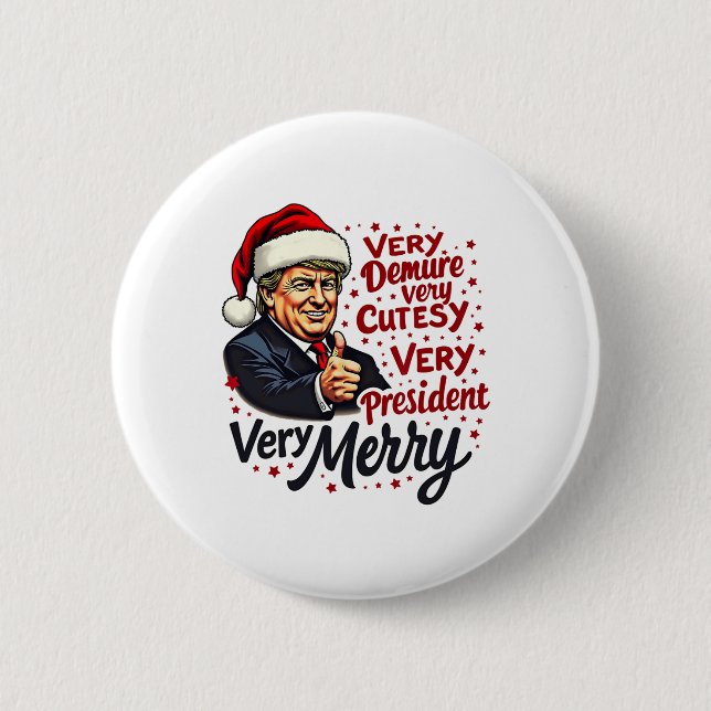 Very Demure Very Cutesy Very President Christmas T 6 Cm Round Badge (Front)