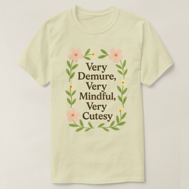 Very Demure, Very Mindful, Very Cutesy shirt (Design Front)
